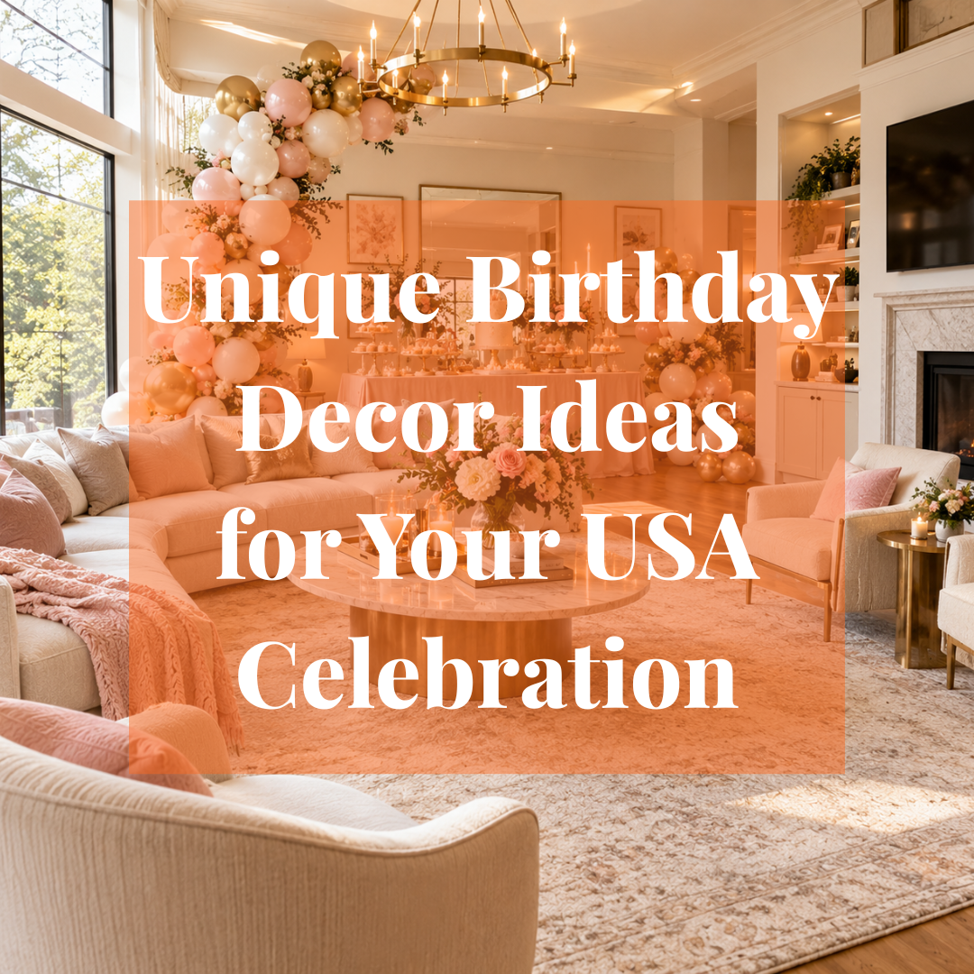 Unique birthday decor ideas for a stylish USA celebration